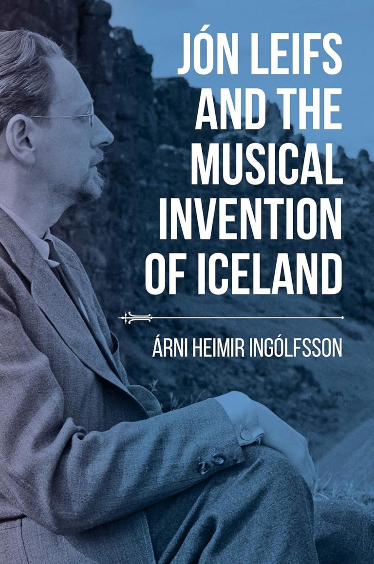 Musicologist Árni Heimir Ingólfsson Explores Iceland’s Sonic Identity in ‘Jón Leifs and the Musical Invention of Iceland’