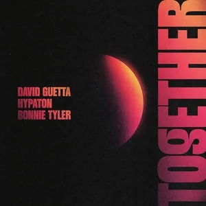 David Guetta Drops Explosive Club Anthem “Together” with HYPATON and Bonnie Tyler
