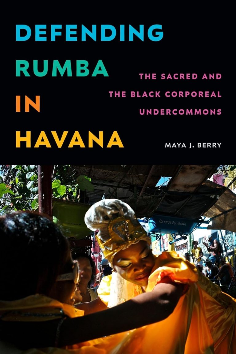 Maya J. Berry’s ‘Defending Rumba in Havana’ Moves Through the Sacred, the Political, and the Black Undercommons