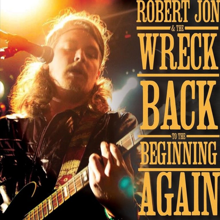 Southern Rockers Robert Jon & The Wreck Blaze Through With New Single “Back To The Beginning Again”