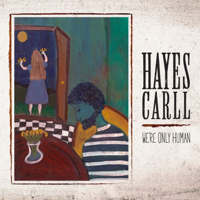 Hayes Carll Releases ‘We’re Only Human’ and Delivers His Most Introspective Work Yet
