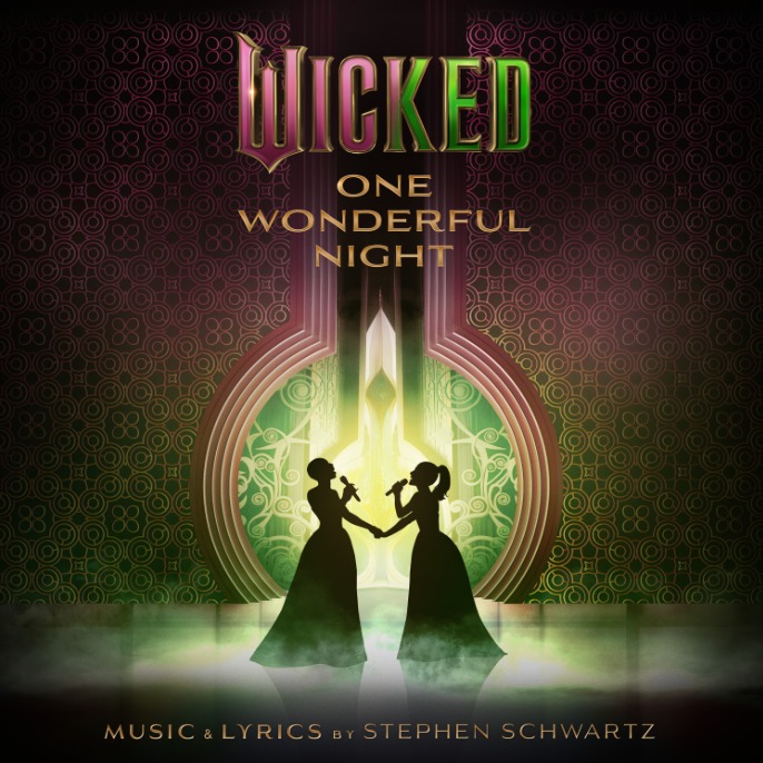 Wicked Brings the Magic Home with ‘One Wonderful Night (Live)’ Soundtrack
