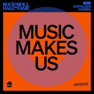 Rock & Roll Hall of Fame Launches ‘Music Makes Us’ Podcast Hosted by Kathleen Hanna
