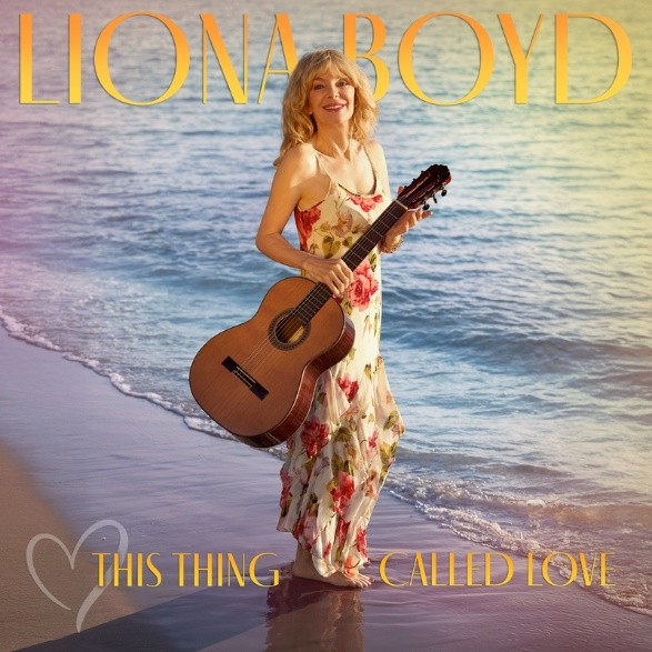 Liona Boyd Celebrates Life, Love and Fifty Years of Crafting Classics with New Album “This Thing Called Love”