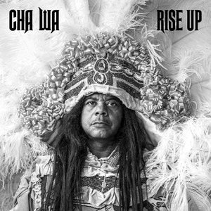 Cha Wa Honors Resilience And Rebirth On New Afro-Indigenous Funk LP ‘Rise Up’