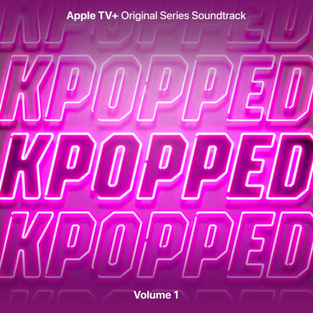 Global Icons Collide on ‘KPopped (Apple TV+ Original Soundtrack, Vol. 1)’