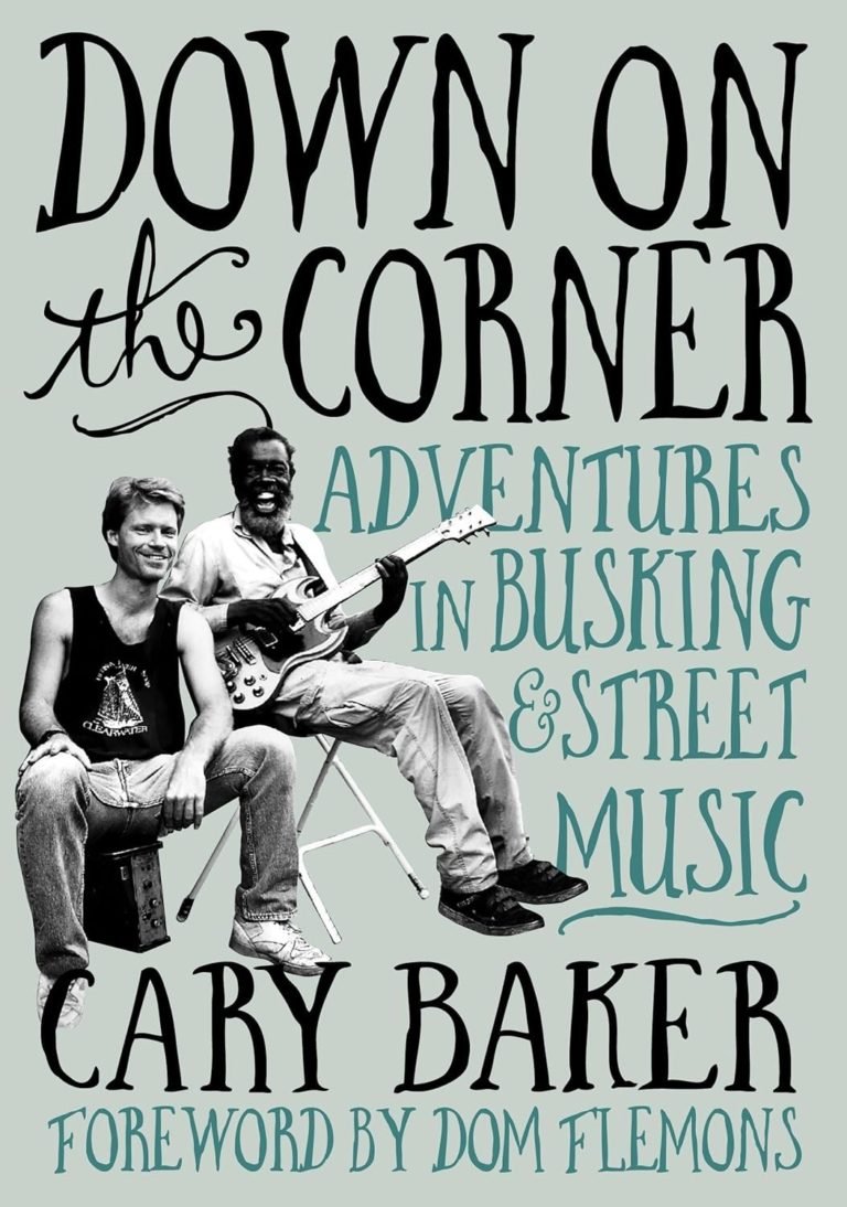 Cary Baker Explores The History Of Busking In ‘Down On The Corner’ Book