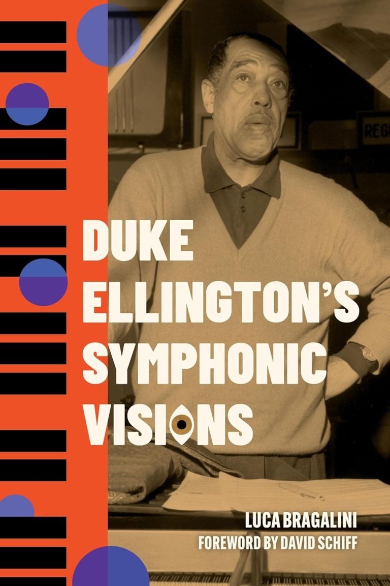 LUCA BRAGALINI Unveils Definitive Study of ‘Duke Ellington’s Symphonic Visions’ In New Book