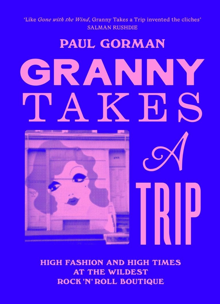 Paul Gorman Chronicles Fashion Revolution In ‘Granny Takes A Trip’
