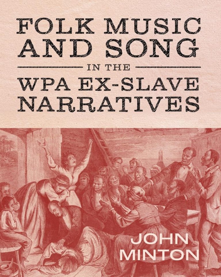 John Minton Documents Music And Memory In ‘Folk Music and Song in the WPA Ex-Slave Narratives’