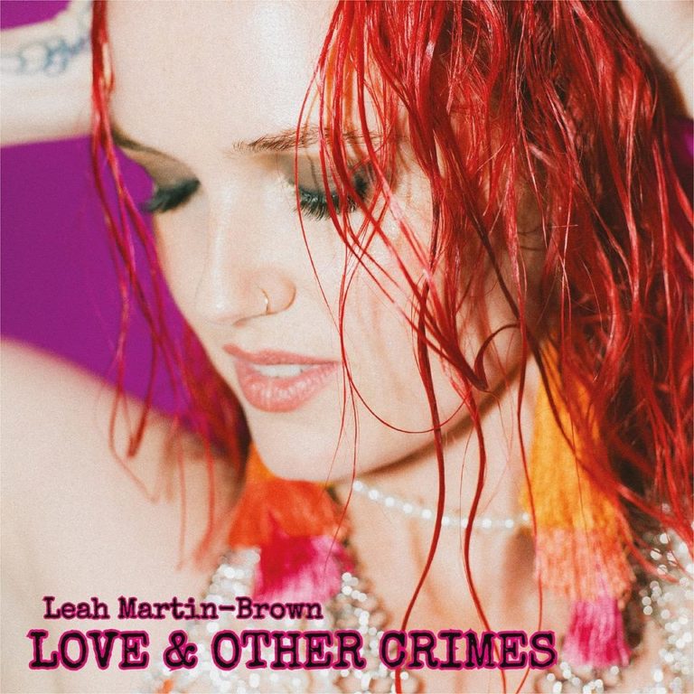 Leah Martin-Brown Releases Debut Album ‘Love & Other Crimes’ With New Single “Unscrew You”