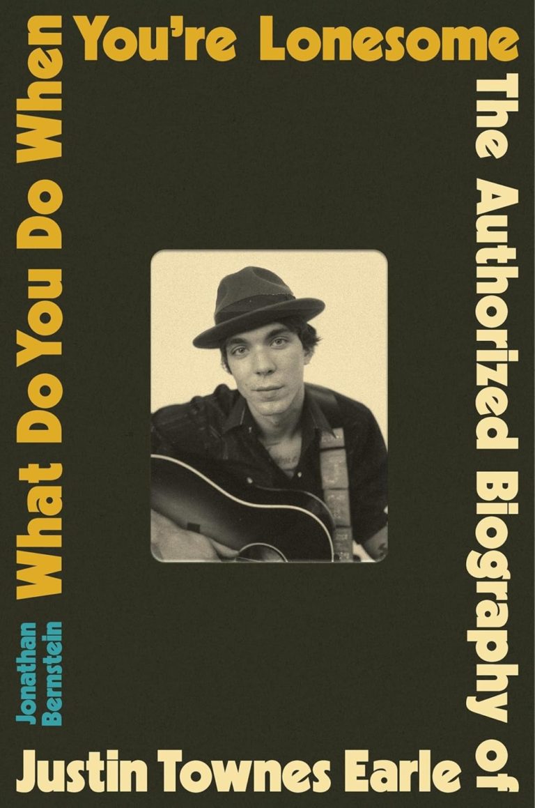 Jonathan Bernstein’s Authorized Biography Of Justin Townes Earle Is A Harrowing, Deeply Researched Portrait Of A Singular Life