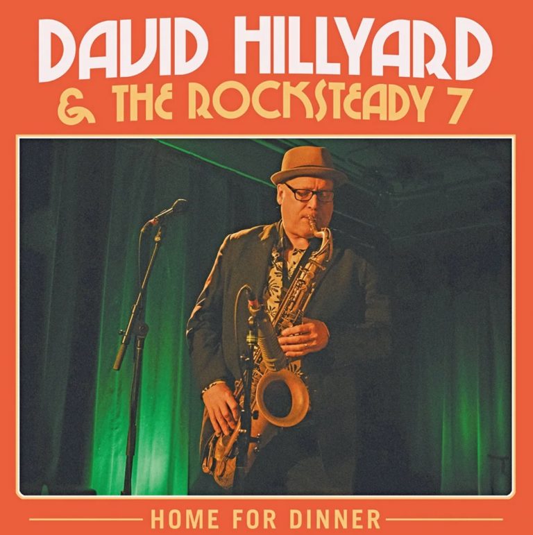 New York Ska Jazz Collective David Hillyard And The Rocksteady 7 Serve Up ‘Home For Dinner’