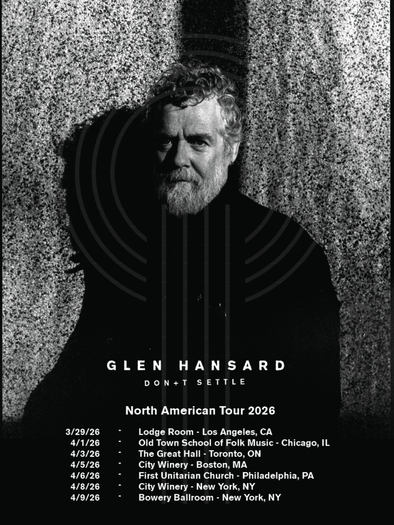 Glen Hansard Announces Spring North American Tour And New Live Album ‘Don+t Settle’
