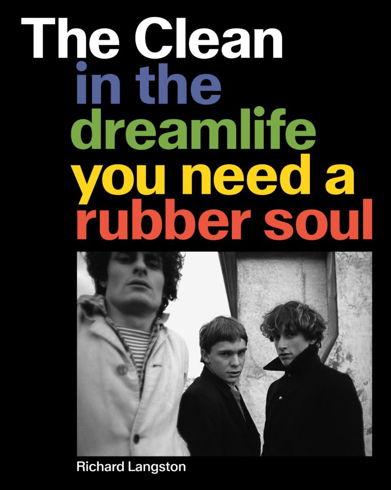 New Zealand Indie Legends The Clean Get The Definitive Biography They Always Deserved