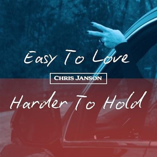 Chris Janson Releases Charming New Single “Easy to Love, Harder to Hold”
