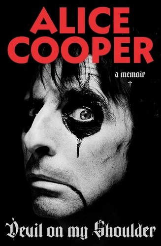 Alice Cooper Sets the Record Straight in Definitive New Autobiography ‘Devil on My Shoulder’
