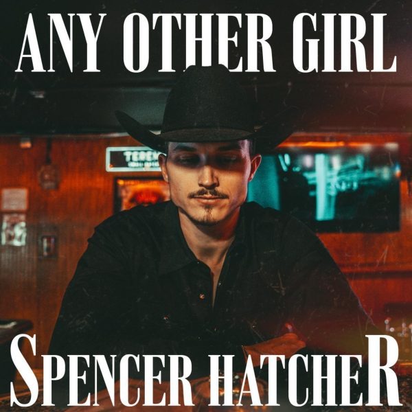 Spencer Hatcher Delivers a Deeply Personal Heartbreaker with New Single “Any Other Girl”
