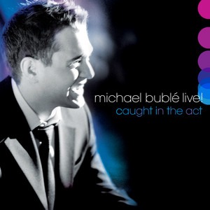 Michael Bublé Finally Releases the Full 100-Minute ‘Live! Caught In The Act’ Concert in Its Entirety