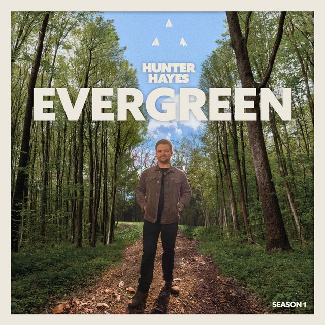 Country-Pop Hitmaker Hunter Hayes Completes His Trilogy With New Album ‘Evergreen’ And A Title-Track Visualizer
